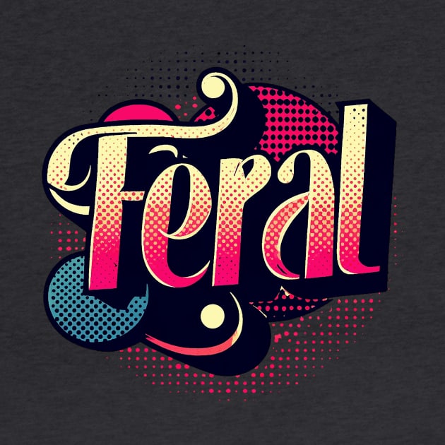 Feral by Sideways Tees